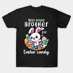 Will Trade Brother For Easter Candy I Egg Hunting T-Shirt